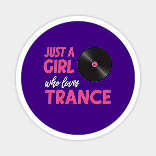 Just A Girl Who Loves Trance Music Magnet